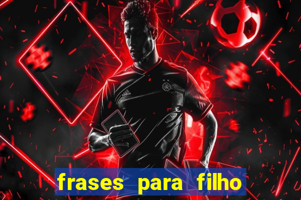 frases para filho jogador de futebol